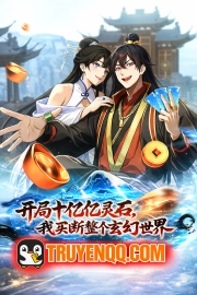 Mở Màn Đã Có Trăm Triệu Tỷ Linh Thạch, Ta Mua Đứt Cả Thế Giới Huyền Huyễn